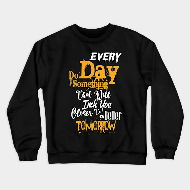 Every do some thing shirt Crewneck Sweatshirt by Profitmarket20